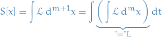 \begin{equation*}
S[x] = \int \mathcal{L} \dd[m + 1]{x} = \int \underbrace{\bigg( \int \mathcal{L} \dd[m]{x} \bigg)}_{= L} \dd{t}
\end{equation*}
