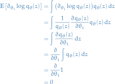 \begin{equation*}
\begin{split}
  \mathbb{E} \big[ \partial_{\theta_i} \log q_{\theta}(z) \big] &amp;= \int_{}^{} \big( \partial_{\theta_i} \log q_{\theta}(z) \big) q_{\theta}(z) \dd{z} \\
  &amp;= \int_{}^{} \frac{1}{q_{\theta}(z)} \pdv{q_{\theta}(z)}{\theta_i} q_{\theta}(z) \dd{z} \\
  &amp;= \int_{}^{} \pdv{q_{\theta}(z)}{\theta_i} \dd{z} \\
  &amp;= \pdv{}{\theta_i} \int_{}^{} q_{\theta}(z) \dd{z} \\
  &amp;= \pdv{}{\theta_i} 1 \\
  &amp;= 0
\end{split}
\end{equation*}
